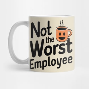 Not the Worst Employee Office Humor Mug